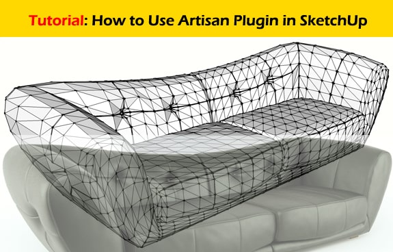 how to use artisan for sketchup